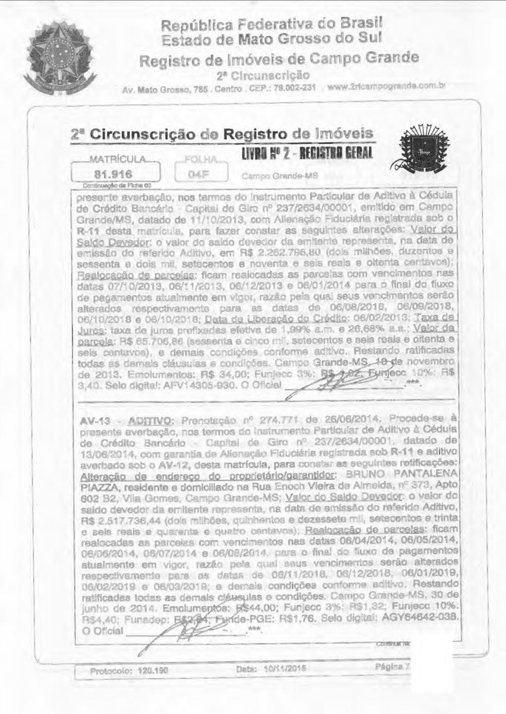 República Federativa d Brasil Estad de Mat Grss d Sul Registr de Imóveis de Camp Grande 2 8 Circunscriçã Av. Mat Grss, 785. Centr. CEP.: 79.002-231..2ricampgrande.cm.