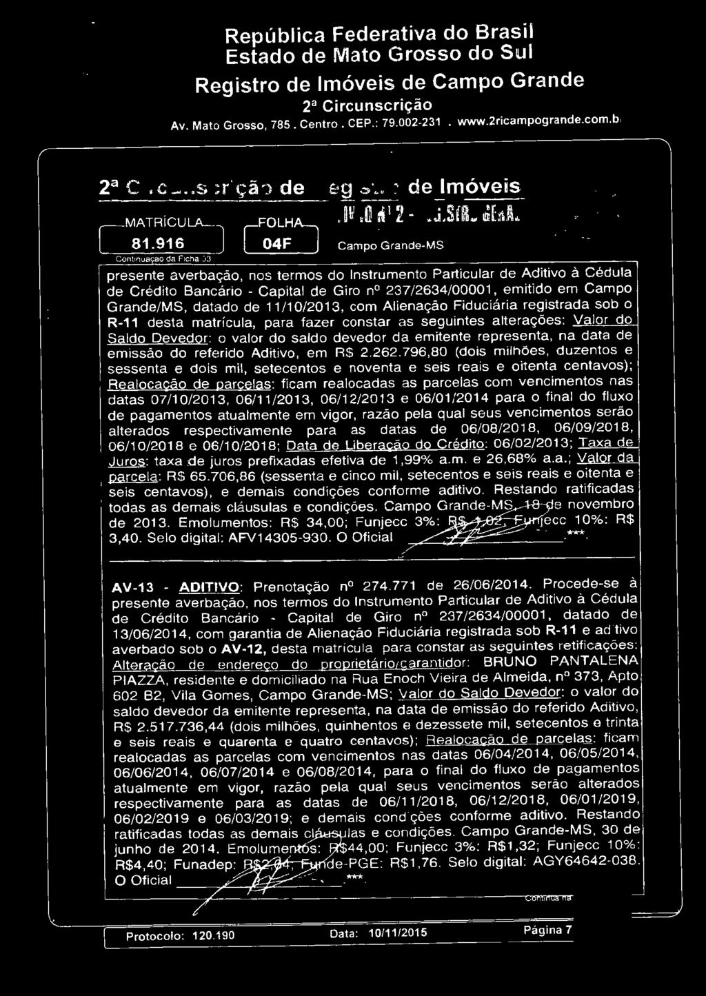 916 Cntin da Flcha 03 UVIII 0 2 -lfgiitiiiiial Camp Grande-MS presente averbaçã, ns terms d Instrument Particular de Aditiv à Cédula de Crédit Bancári - Capital de Gir n 237/2634/00001, emitid em