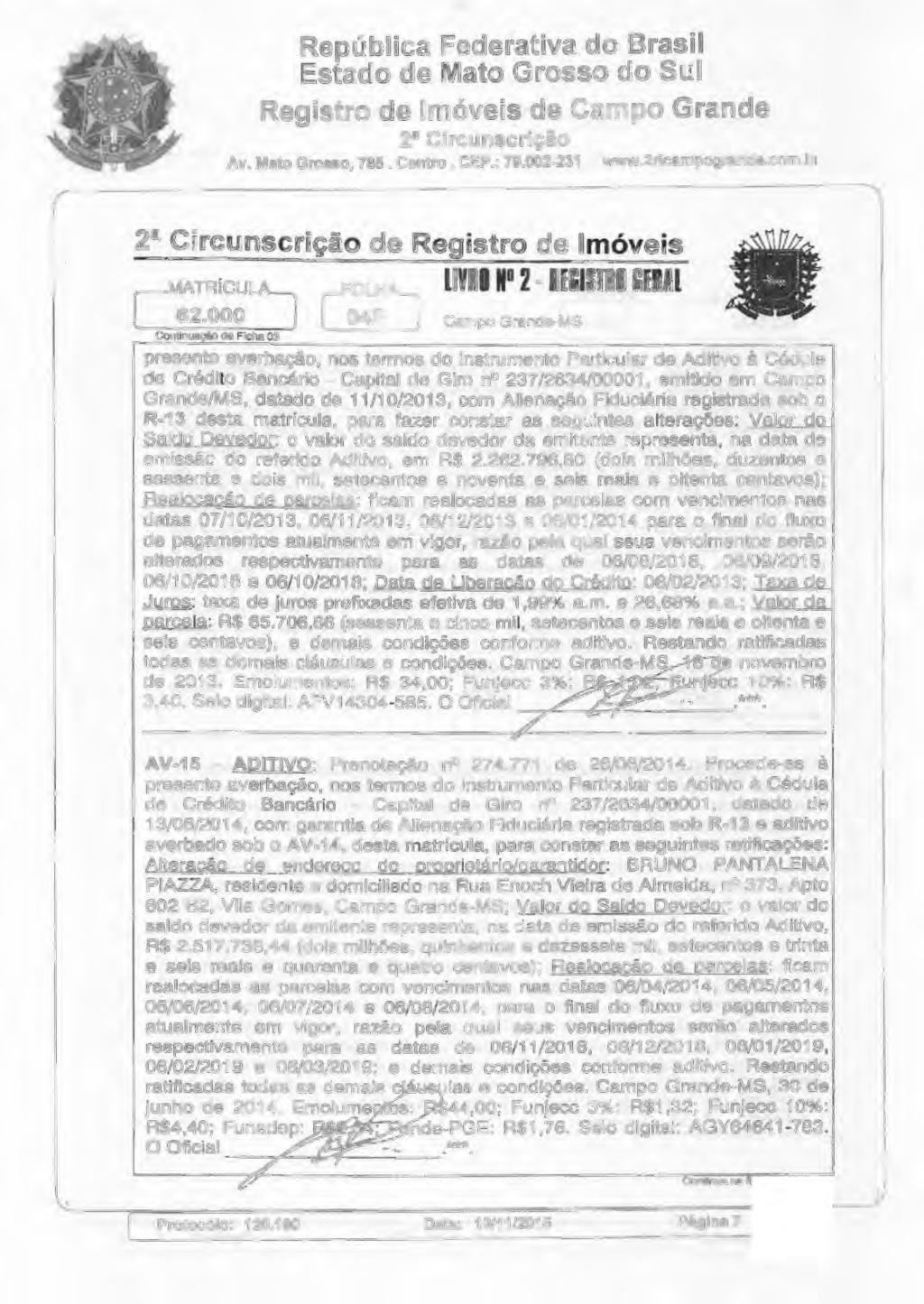 República Federativa d Brasil Estad de Mat Grss d Sul Registr de Imóveis de Camp Grande 2a Circunscriçã Av. Mat Grss, 785. Centr. CEP.: 79.002-231..2rícampgrande.cm.