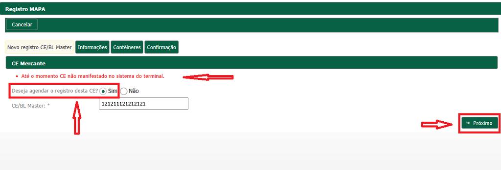 Para os casos de CE s não manifestados no sistema de controle do Terminal, devido a falta de informação pelo armador, o despachante poderá agendar a informação do CE/BL Master prosseguindo com o