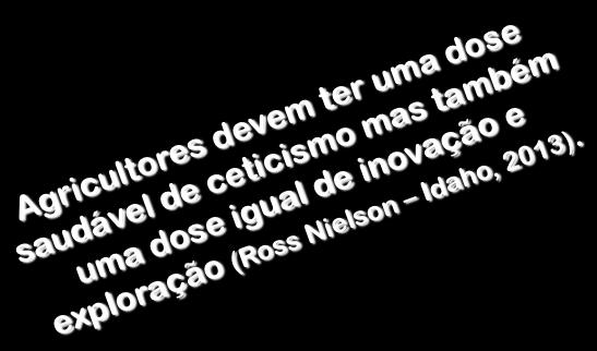 Marcelo Canteri Ceticismo saudável Agricultores devem ter uma dose saudável de ceticismo mas também uma dose igual de inovação e