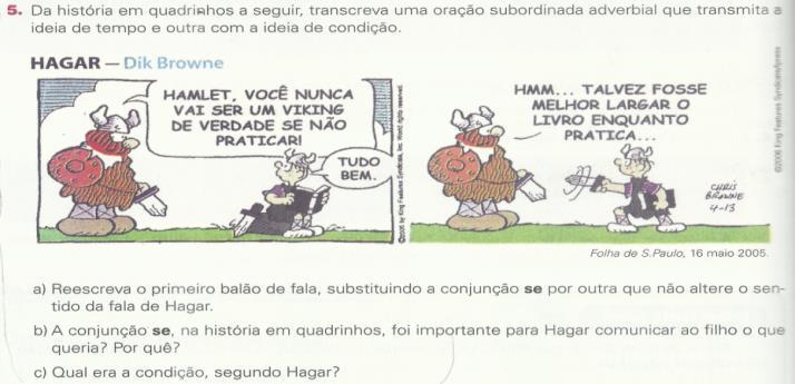 Assim, o exercício contém três questões, sendo que, na primeira, os alunos irão verificar as conjunções em destaque nas quatro alternativas e classificar quais delas estão ligando orações ou termos,