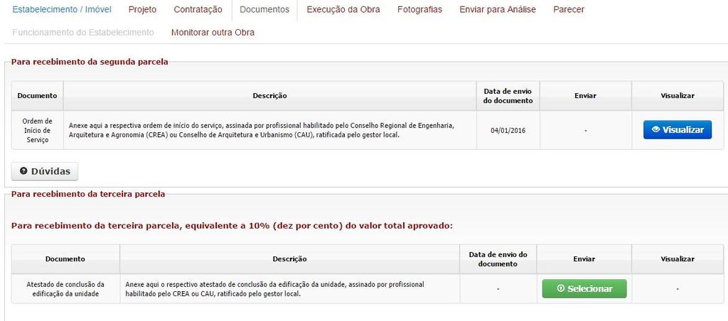 Monitoramento aba documentos 17 A inserção de documentos é apenas para propostas habilitadas a partir de 2013. *Para propostas 2011 e 2012 é possível somente visualizar documentos.