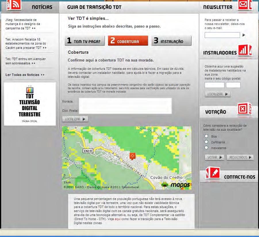 4.2 Mapas de previsão de cobertura, disponibilizados no sítio: TDT, da PT Comunicações Os mapas de previsão de cobertura disponibilizados pela PT Comunicações, no sítio web: http://tdt.telecom.