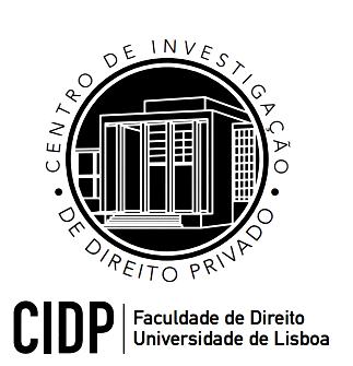 CENTRO DE INVESTIGAÇÃO E DIREITO PRIVADO FACULDADE DE DIREITO DA UNIVERSIDADE DE LISBOA Coordenação Professor Doutor António Menezes Cordeiro Professora Doutora Ana Perestrelo de Oliveira Dr.