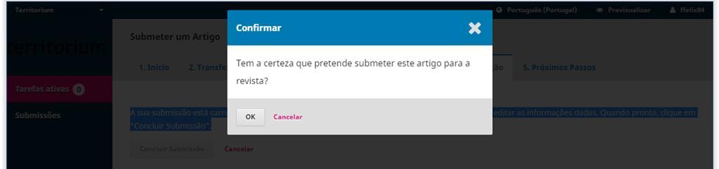 Aparecerá uma nova janela solicitando que confirme se pretende avançar com o processo, de modo a finalizar a submissão. Se estiver tudo pronto, clique em Ok 5.