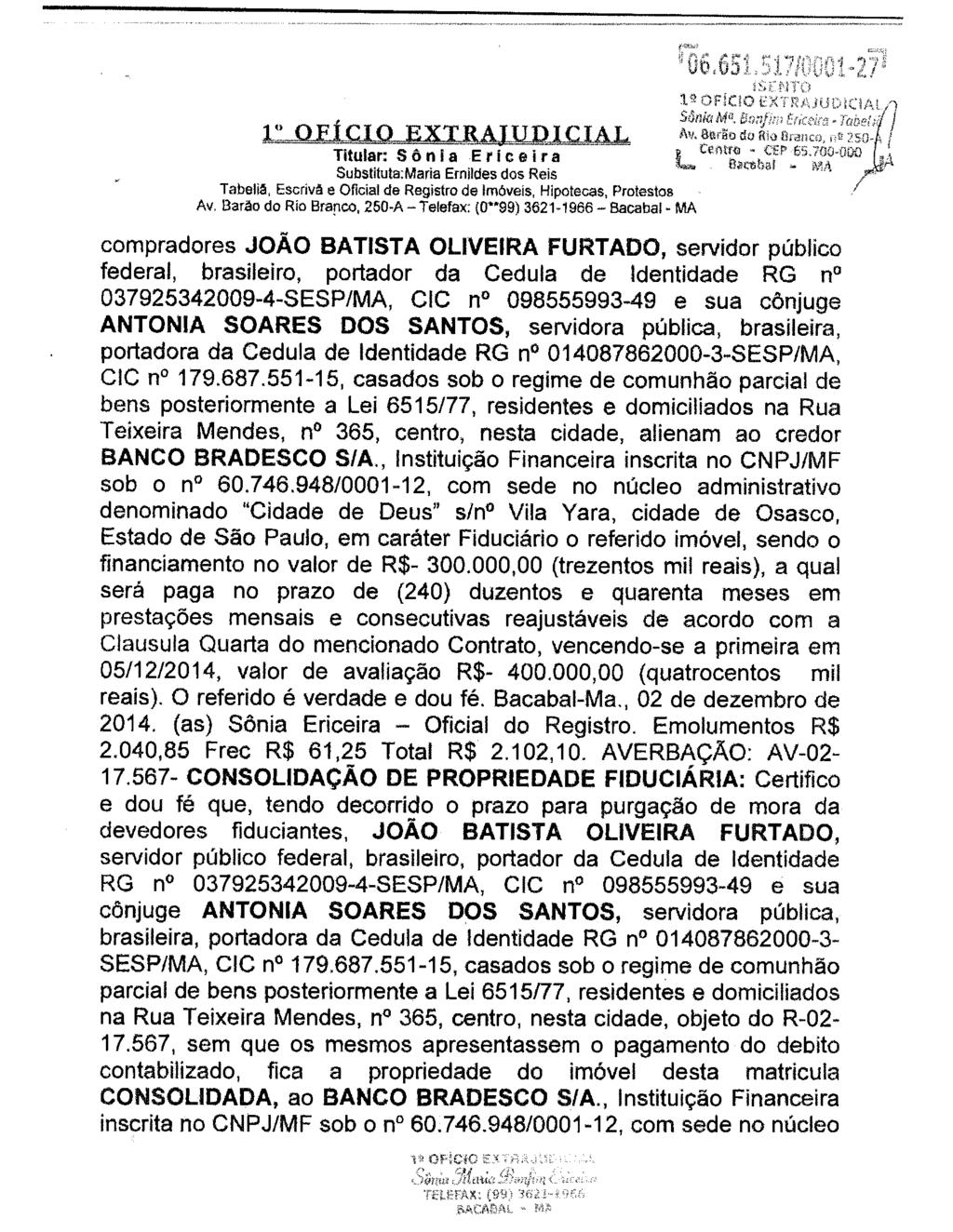 i~~tflto 1~!:')(TlVUiJl)l(lAl l Sônia M". Erictim. Ta~oer;i j 1~ OFÍCIO EXTB,_AJUDI.CIAL Av.aarãodo. Uranm,,~?SU- ( Titular: S ô n i a E r i c e i r a L Centr<> C'EP 65.700-(lOO -~ 8i!C$b&l "" P.