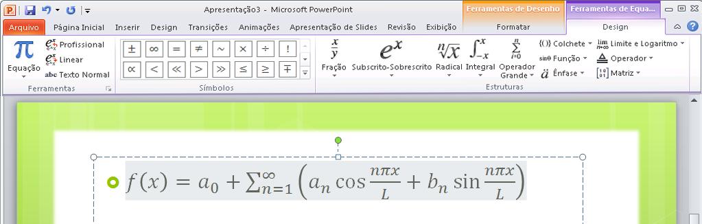 Equações Novo! O PowerPoint 2010 facilita a criação e a exibição de equações matemáticas em slides.