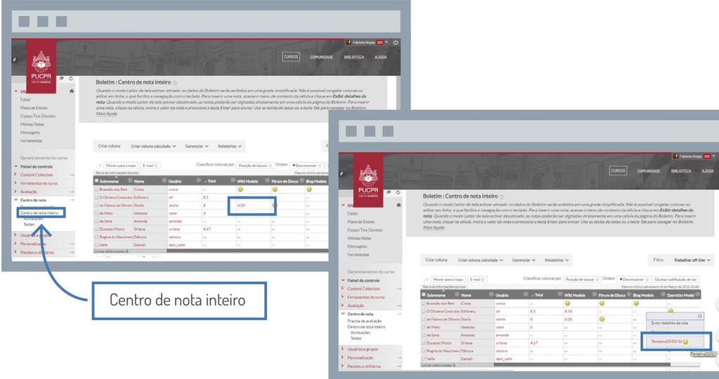 O Centro de Nota O Centro de Nota Inteiro é o espaço em que o professor poderá verificar as notas lançadas para os estudantes, bem como alterá-las, caso necessário.