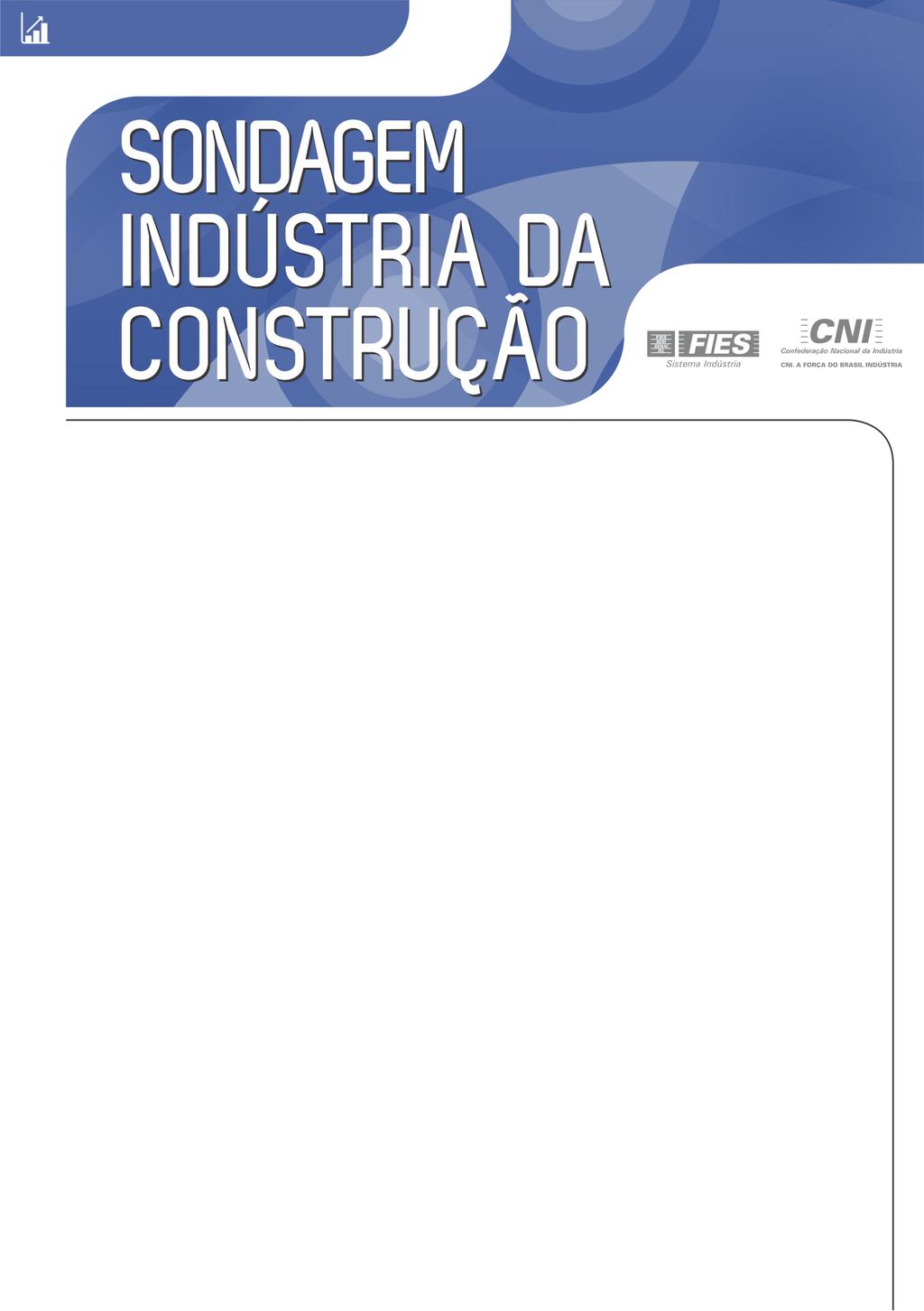 Sondagem Indústria da Construção em Sergipe Nível de Utilização da Capacidade de Operação permanece alto Criada pela Confederação Nacional da Indústria (CNI) com o objetivo de acompanhar a evolução