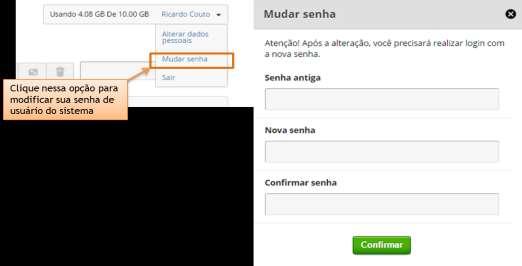 Alterar senha Para alterar a senha atual posicione o mouse sobre a opção Mudar senha no menu indicado na Figura 19.