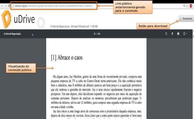 Visualização e download de conteúdo público Para visualizar um conteúdo marcado como público, basta copiar o link público gerado para o mesmo e colar na barra de endereços do browser.