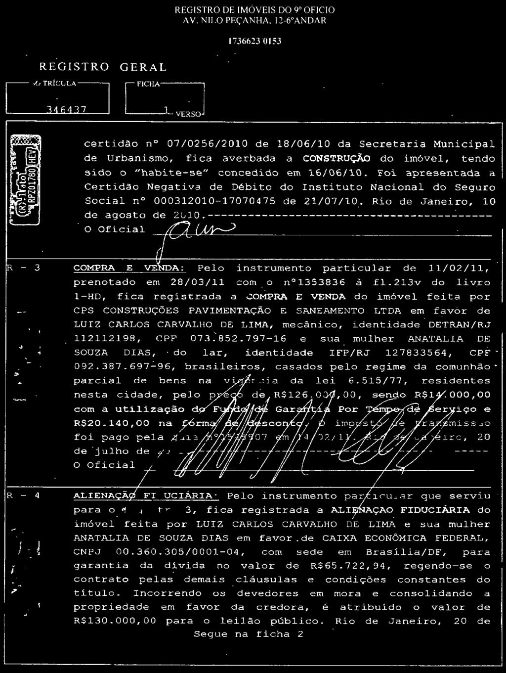 Foi apr:esentada a Certidao Negativa de Débito do Instituto Nacional do Seguro Social n 000312010-17070475 de 21/07/10.. Rio de Janeiro, 10 de agosto de 2010.