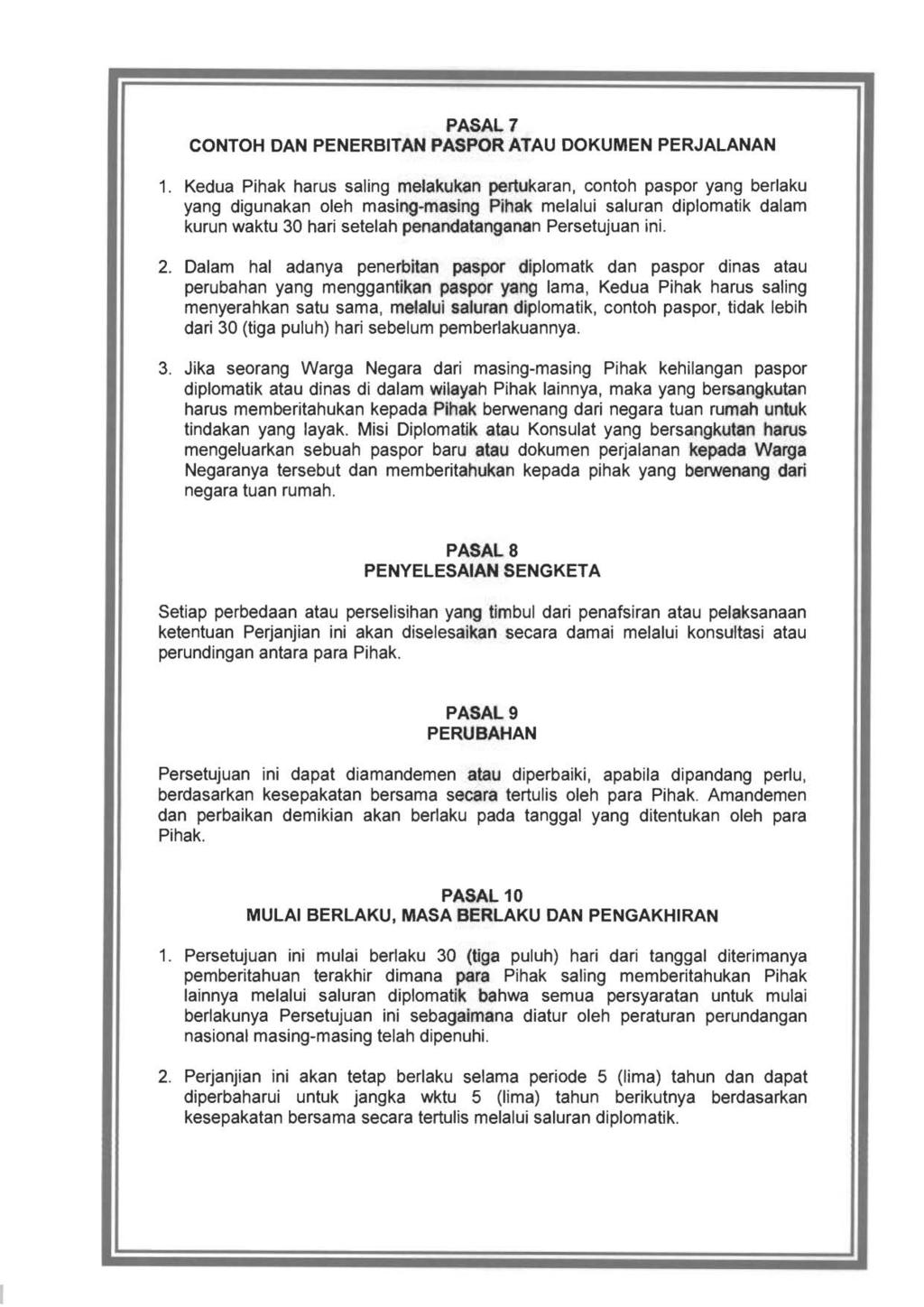 PASAL 7 CONTOH DAN PENERBITAN PASPORATAU DOKUMEN PERJALANAN 1. Kedua Pihak harus saling melakukan pertukaran, contoh paspor yang berlaku yang digunakan oleh masing.