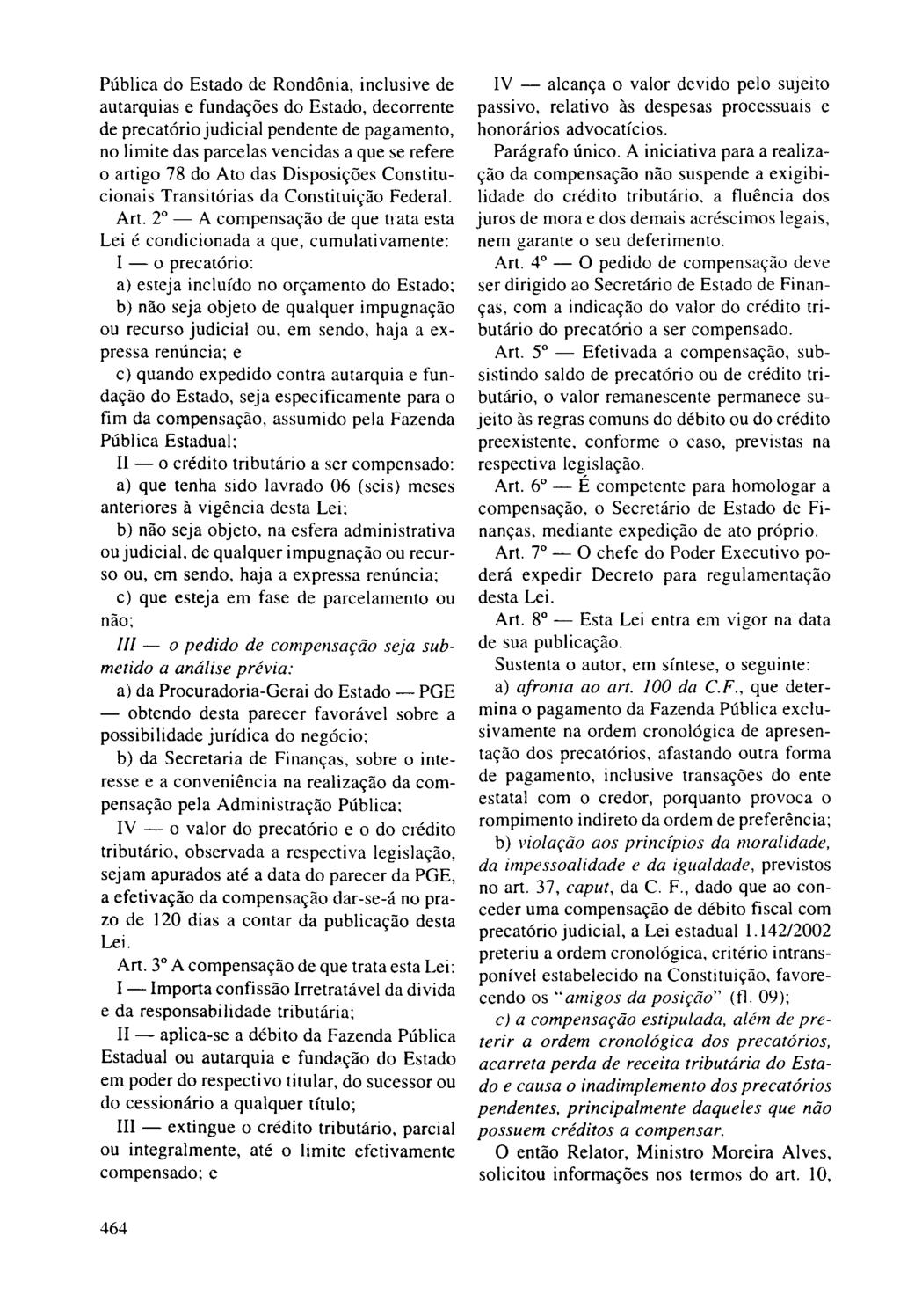 Pública do Estado de Rondônia, inclusive de autarquias e fundações do Estado, decorrente o artigo 78 do Ato das Disposições Constitucionais Transitórias da Constituição Federal. Art.