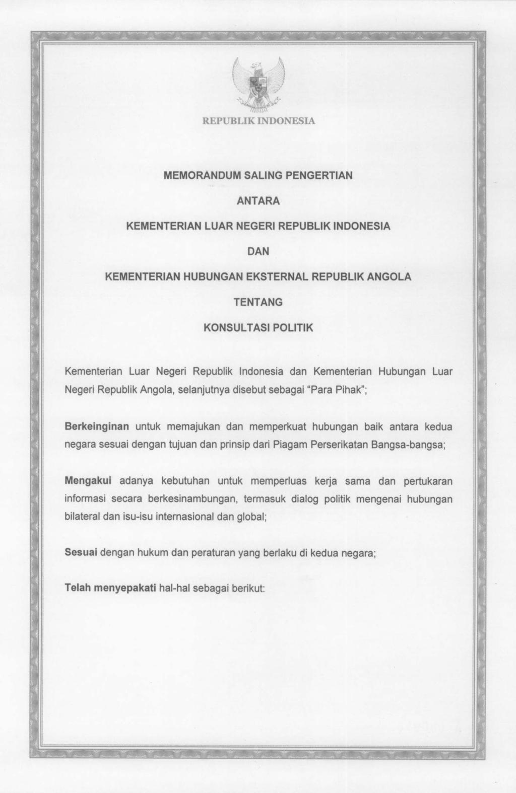 REPUBLIK INDONESIA MEMORANDUM SALING PENGERTIAN ANT ARA KEMENTERIAN LUAR NEGERI REPUBLIK INDONESIA DAN KEMENTERIAN HUBUNGAN EKSTERNAL REPUBLIK ANGOLA TENT ANG KONSUL TASI POLITIK Kementerian Luar