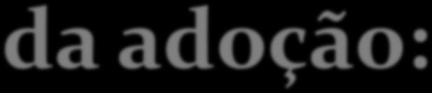 Medida protetiva excepcional; Irrevogabilidade; Necessidade de consentimento, inclusive dos genitores (salvo em caso de pais desconhecidos ou destituídos do poder familiar) Dependente de prévio