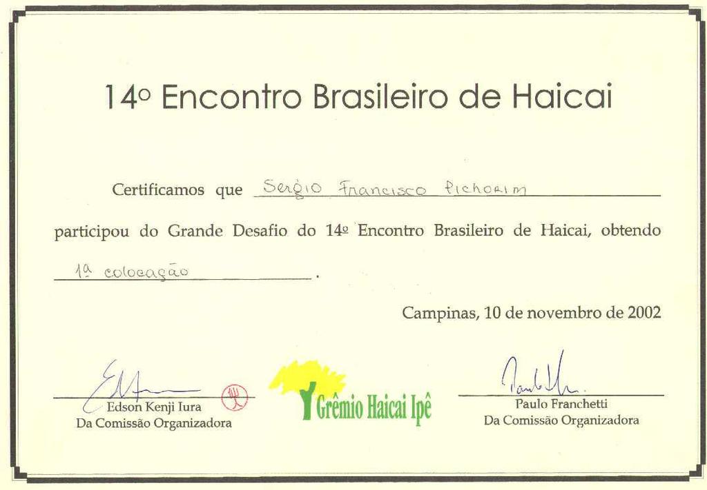 P R Ê M I O S 1º lugar no concurso de Haicai do XIV Encontro Brasileiro de Haicai, Unicamp, Campinas,