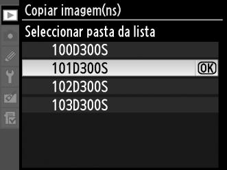 Para escolher entre uma lista de pastas existentes, escolher Seleccionar pasta da lista, marcar uma pasta e premir J. 9 Copiar as imagens. Marque Copiar imagem(ns)? e prima 2.