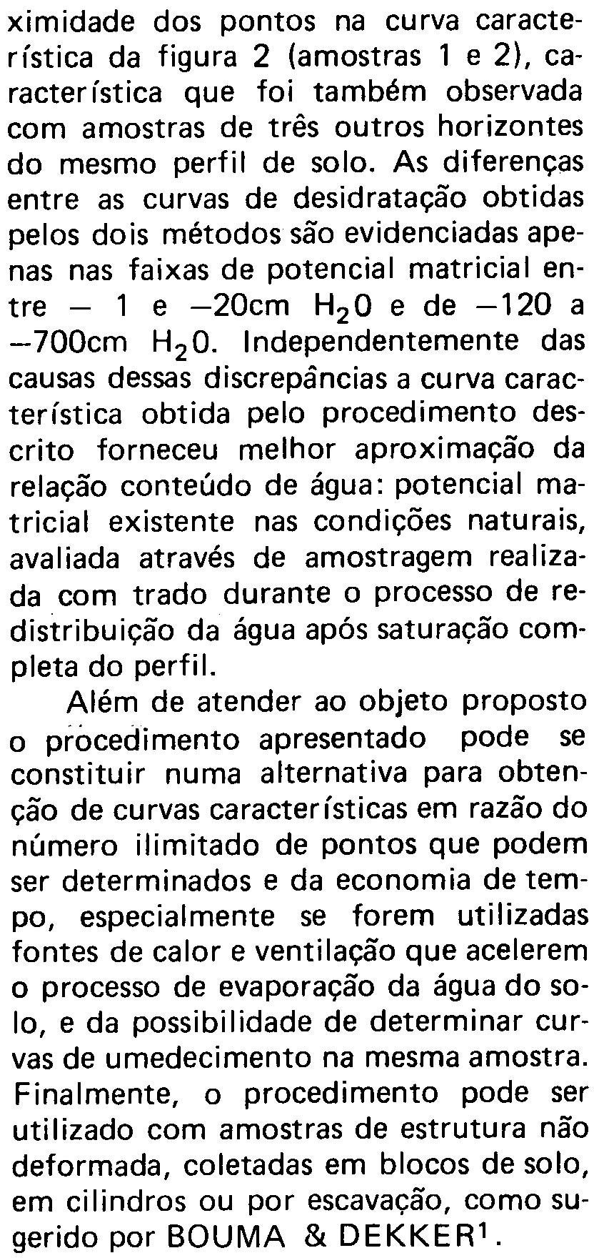 obteve-se o peso do conjunto completo com o solo saturado, os quais constituiram as condições iniciais do sistema.