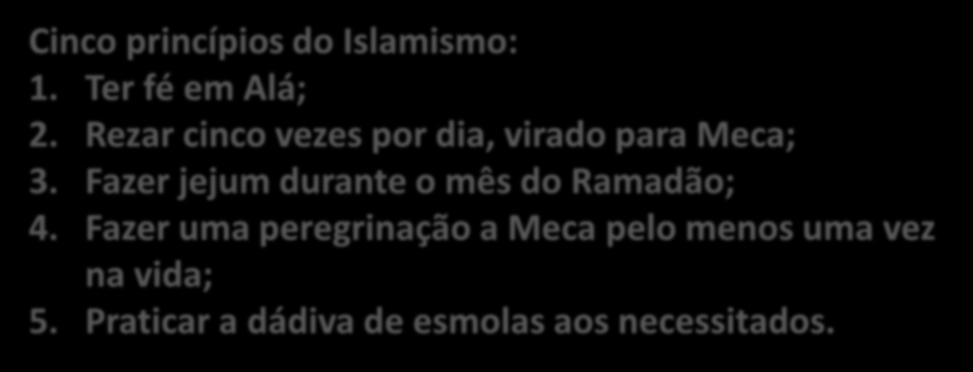 Cinco princípios do Islamismo: 1. Ter fé em Alá; 2.