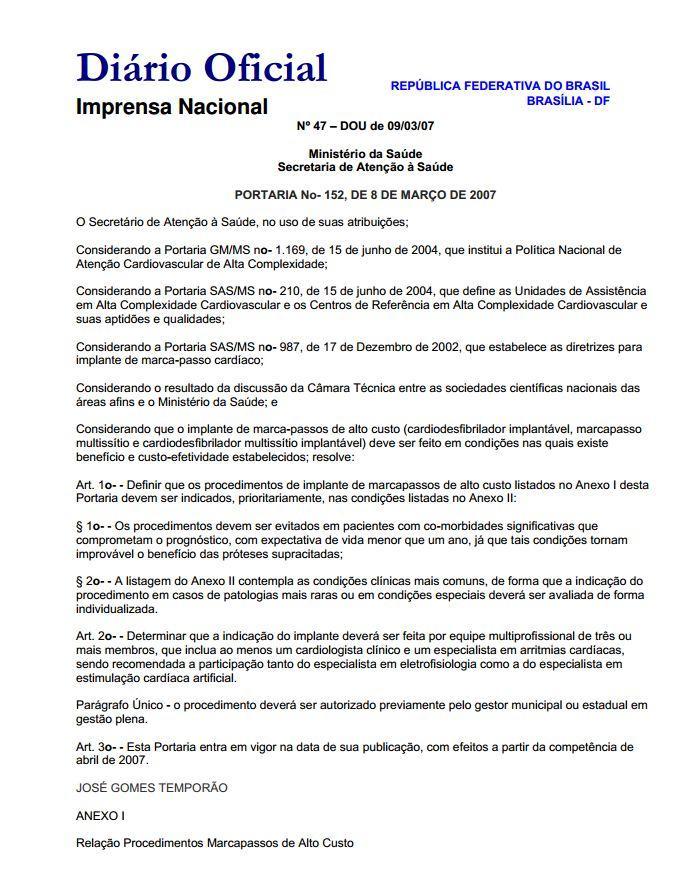 120 ANEXO A PORTARIA MS -Nº 152 DE 08 DE MARÇO DE 2007 Estabelece a relação de procedimentos marcapassos de alto custo e indicações