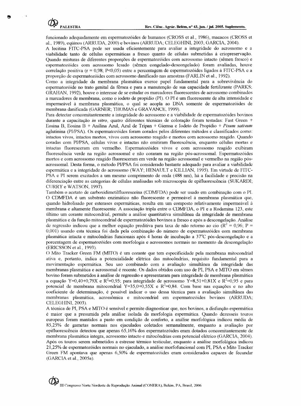 Rev. Cíênc. Agrár. Belém, n? 43, jun. I jul. 2005. Suplemento. funcionado adequadamente em espennatozóides de humanos (CROSS et al., 1986), macacos (CROSS et ai.