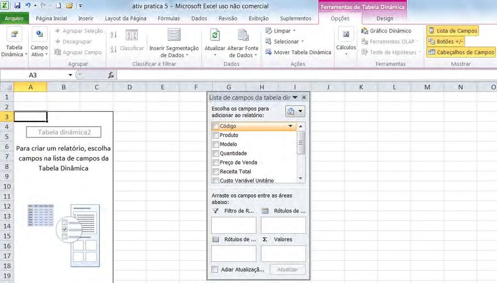 Ver Figura 11:50 3) Ao clicar Ok, o Excel disponibiliza a faixa de opções Ferramentas de Tabela Dinâmica, bem como informações sobre