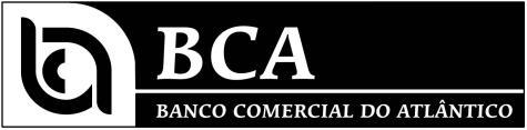 PREÇÁRIO BCA Banco Comercial Do Atlântico O Banco Comercial do Atlântico (BCA), sociedade anónima de capitais exclusivamente públicos, foi criado pelo Decreto-lei nº 43/93, de 16 de Julho.