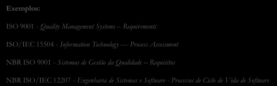 1.4 Normas e Organismos Normativos Identificação de uma Norma ISO ISO: significa que é uma norma ISO. IEC: significa que foi estabelecida em conjunto com a IEC.