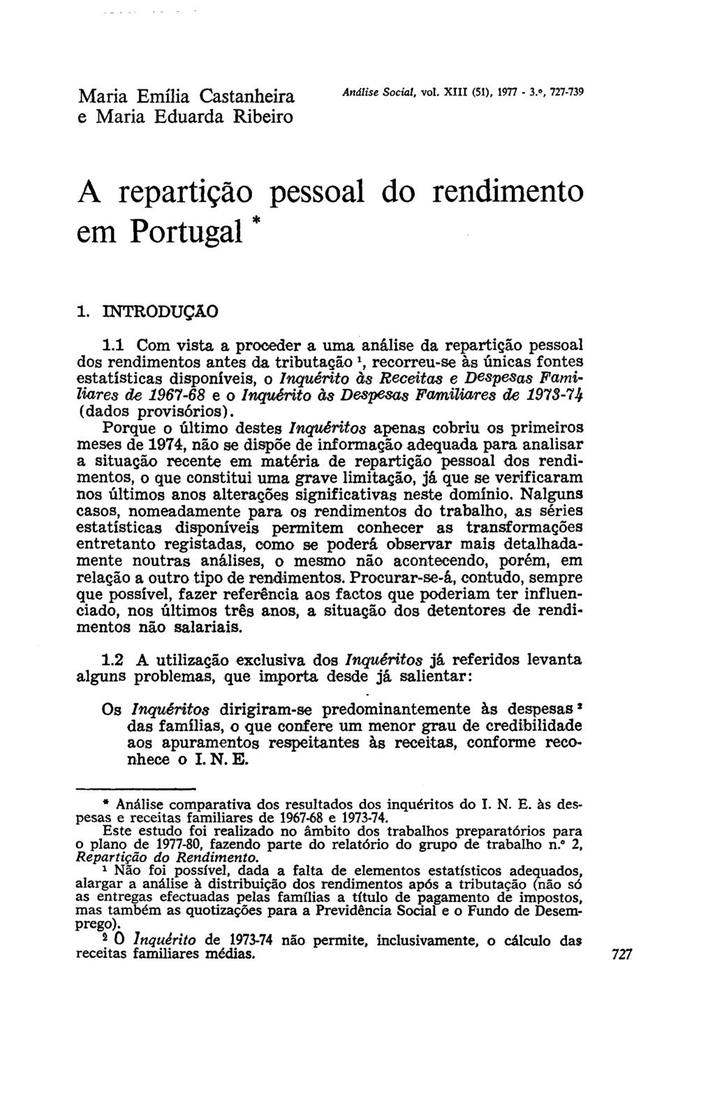 Maria Emília Castanheira e Maria Eduarda Ribeiro Análise Social, vol. XIII (51), 1977-3.º, 727-739 A repartição pessoal do rendimento em Portugal * 1. INTRODUÇÃO 1.