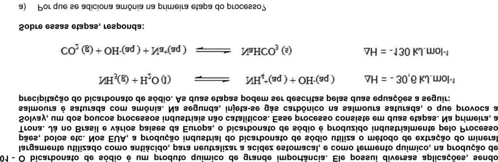 a) A adição de amônia na 1ª etapa é para deixar o, meio básico (liberação OH ) e, assim, reagir com o CO 2 (Óxido Ácido) da 2ª etapa.