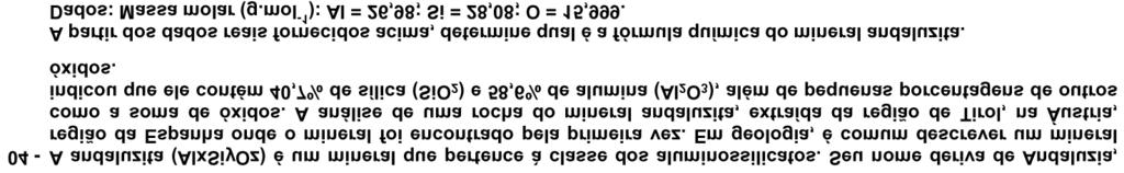 n = m % = M M Para 100 g de Andaluzita temos: 40,7g SiO 2 e 58,6g Al 2 O 3 n SiO2 = 40, 7 60 n A = 0,68 mol 58,6 l 2O =