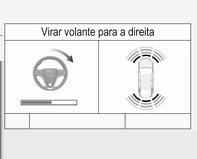 Condução e funcionamento 219 As instruções no mostrador indicam: Uma sugestão para quando conduzir a mais de 30 km/h. A exigência de parar o veículo quando é detectado um lugar de estacionamento.