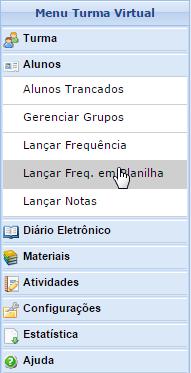 6 Lançar frequência em planilha: Outra forma do docente lançar a frequência é pela ferramenta da planilha. Para acessar: Turma Virtual Alunos Lançar Freq. em Planilha.