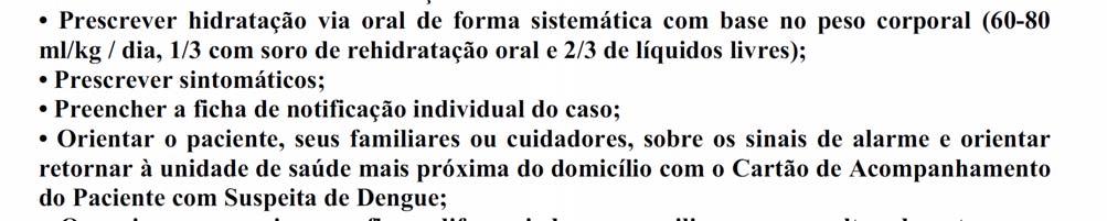 Avaliação e Classificação de risco do suspeito de dengue: Azul: Grupo A - atendimento de acordo com o horário de chegada Verde: Grupo B - prioridade não urgente Amarelo: Grupo C - urgência