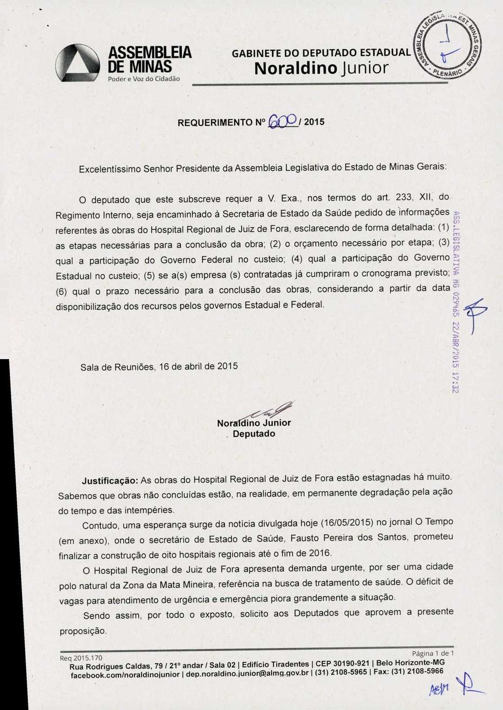 .. ASSEMBLEIA DE MINAS Poder e Voz do Cidadão GABINETE DO DEPUTADO ESTADUAL Noraldino Junior REQUERIMENTO N GCP 12015 Excelentíssimo Senhor Presidente da Assembleia Legislativa do Estado de Minas