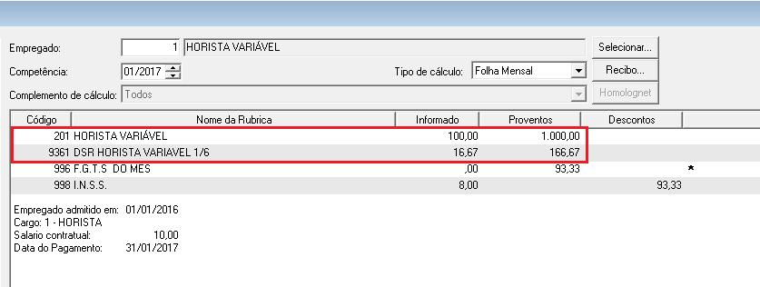 9.2 A rubrica 9360- DSR HORISTA VARIAVEL será demonstrada no cálculo quando não marcada a opção [x] Calcular para DSR o valor de 1/6 sobre a base quando horista que