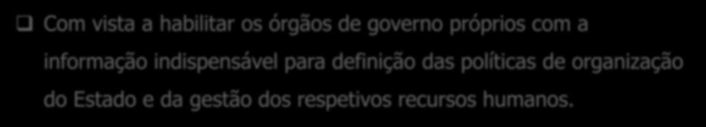 SIOE - Sistema de Informação da Organização do Estado o O SIOE instituído pela Lei n.º 57/2011, de 28 de novembro, alterada pela Lei n.