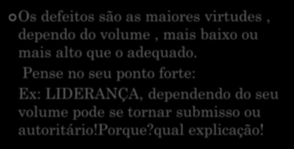 Pense no seu ponto forte: Ex: LIDERANÇA, dependendo do seu