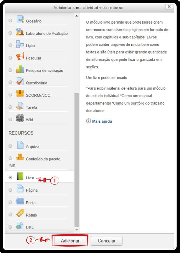 Figura 2 Adicionar atividade ou recurso - Livro Para a configuração do Livro, seguem as descrições de cada campo: 1. Configuração Geral Nome (1): informe o nome do livro.