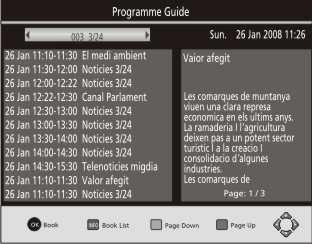 3. EPG (Electronic program guide) The EPG is an on-screen TV guide that shows scheduled programs seven days in advance for every tuned channel.