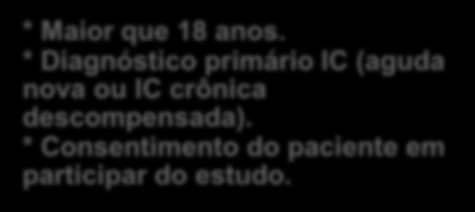 Critérios de Elegibilidade IC / HF * Maior que 18 anos.