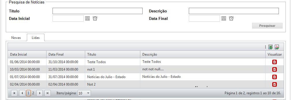 Para realizar a consulta de Notícias cadastradas, basta acionar o botão sistema apresentará os registros. 2.