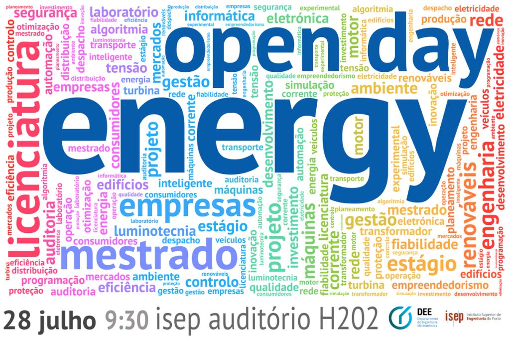 DIVULGAÇÃO ENERGY OPEN DAY 28 DE JULHO2015 Com o objetivo de promover o intercâmbio entre a comunidade académica e o setor empresarial, o curso de Engenharia Eletrotécnica Sistemas Elétricas de