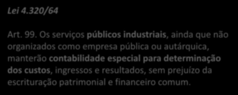 LEI DE DIRETRIZES ORÇAMENTÁRIAS e) normas relativas ao controle de custos e à avaliação dos resultados dos programas financiados com recursos dos orçamentos; 1964 1967 2000 2008 2011 Lei 4.320/64 Art.