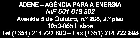 1050-065 Lisboa, na qualidade de, respetivamente, Presidente e de Vogal do Conselho de Administração da ADENE - Agência para a Energia, pessoa coletiva de tipo associativa de utilidade pública n.