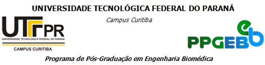 ) Área de Concentração: Física Médica, pelo Programa de Pós-Graduação em Engenharia Biomédica (PPGEB), da Universidade Tecnológica Federal do Paraná (UTFPR), Campus Curitiba, às 14h30min do dia 09 de