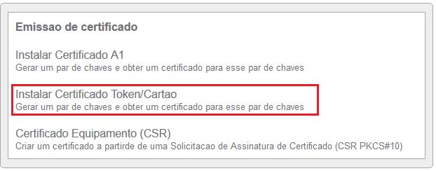 4. Baixando e Instalando um certificado Tipo A3 em Cartão Para baixar e instalar um certificado do tipo A3 gerado e armazenado em cartão inteligente é necessário ter previamente instalado o