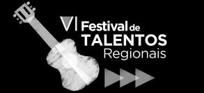 REGULAMENTO DO VI FESTIVAL DE TALENTOS REGIONAIS Corrigido em 09/10